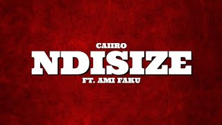 Caiiro Ndisize (ft Ami Faku)