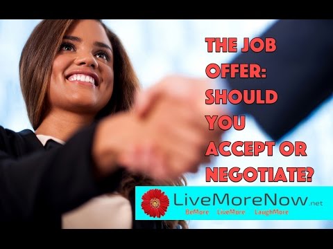 Job Offer: Should You Accept or Negotiate? Job Offer: Should You Accept or Negotiate?