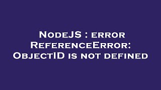 NodeJS : error ReferenceError: ObjectID is not defined