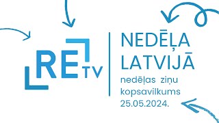 Nedēļa Latvijā (25.05.2024.)