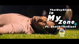 ThatboySlime- In my ZONE featuring Statik (official music video)