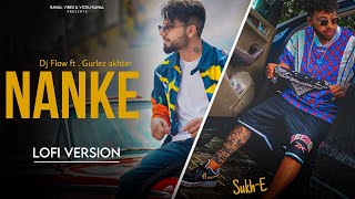 Nanke [ LoFi + Slowed + Reverb ] - Dj Flow | Sukh-E | Gurlez Akhter | New Punjabi Songs 2023