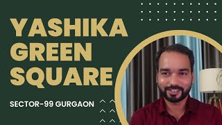 Detailed Review of Yashika Green Square | Affordable Housing Project on Dwarka Expressway