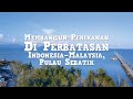 Membangun Perikanan Di Perbatasan Indonesia - Malaysia, Pulau Sebatik