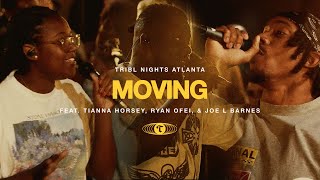 Moving (feat. Tianna, Ryan Ofei & Joe L Barnes) | TRIBL | Maverick City Music