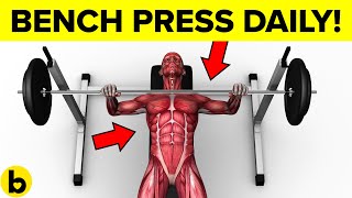 Doing Bench Press EVERY DAY Will Do THIS To Your Body
