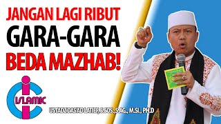 PESAN USTAD DAS'AD LATIF - JANGAN LAGI RIBUT GARA-GARA BEDA MAZHAB!