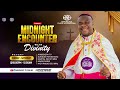 midnight encounter with divinity with bishop dr. seth osei kuffour 30.01.2025