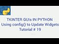 Using config() to Update Widgets| TKINTER GUIs IN PYTHON| Tutorial #19