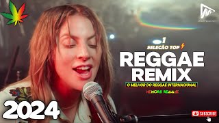 REGGAE DO MARANHÃO 2024 ☘ Seleção Top Melhor Música Reggae Internacional ☘ REGGAE REMIX 2024