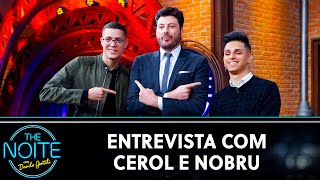 Entrevista com Cerol e Nobru  | The Noite (07/05/21)