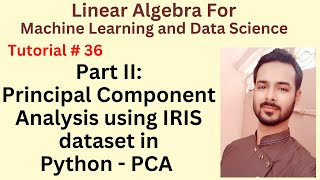 Tutorial 36 Part II: Principal Component Analysis using IRIS dataset in Python | PCA using Python