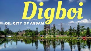 Digboi, Oil City Of Assam