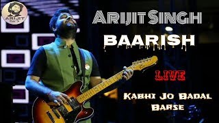 Arijit Singh | Live | Baarish | Kabhi Jo Badal Barse | Qatar | Daha | Full Video | 2019 | HD