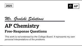 2025 AP Chemistry FRQ - Mr. Grodski Solutions
