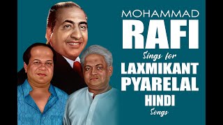 Mohammad Rafi & Laxmikant-Pyarelal Hindi Song Collection |Mohammed Rafi Sings for Laxmikant-Pyarelal
