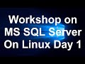 Workshop on MS SQL Server On Linux  Day 1