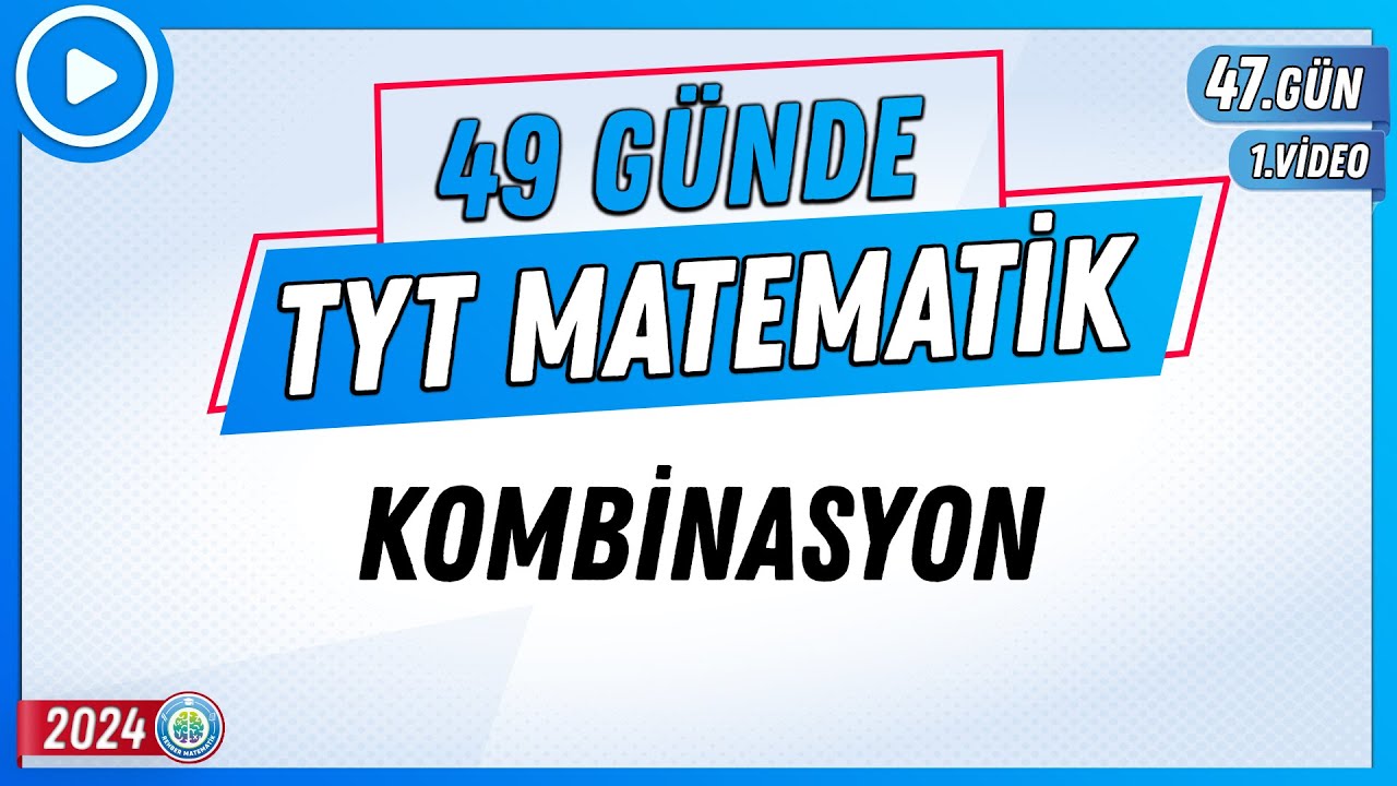 Kombinasyon | 49 Günde TYT Matematik Kampı 47.Gün 1.Video | 2024 ...