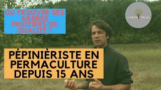 Pépiniériste en permaculture depuis 15 ans