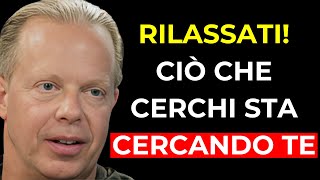 RILASSATI E LASCIA ANDARE | Non forzare! È già tuo | Dr. Joe Dispenza