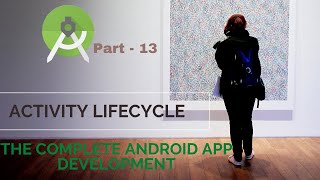 Activity Lifecycle | Part 13 | The Complete Android App Development