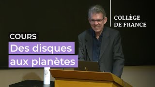 Des disques aux planètes : processus fondamentaux (5) - Alessandro Morbidelli (2023-2024)