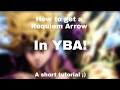 YBA How to get a Requiem Arrow