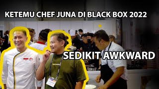 KETEMU CHEF JUNA JADI JURI BLACK BOX 2022 - SEDIKIT AWKWARD