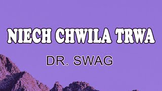 Dr. SWAG - Niech Chwila Trwa (Tekst/Liryk) || KOLOROWY ŚWIAT, Ze Mną Bądź