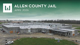 Allen County Jail - Construction Update (April 2026)