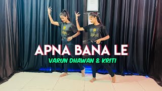 Apna Bana Le | Bhediya | Varun Dhawan & Kriti Sanon | Tu Mera Koi Na Hoke Bhi Kuch Lage| Dance Cover
