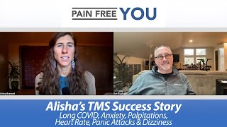 Alisha's TMS / PDP Success Story - Long COVID, Anxiety, Palpitations, Fast Heart, Panic \u0026 Dizziness