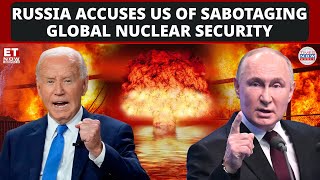 'US Wants To Show Off' Says Russia As It Accuses US Of Destabilizing Global Nuclear Security| ET NOW