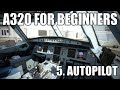 REAL AIRBUS PILOT | Part 5 - A320 Autopilot Tutorial | Microsoft Flight Simulator