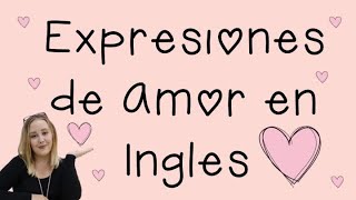 Frases de Amor en Ingles y Español | Love Expressions | English with Kayleigh