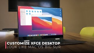 Customize Your Xfce Desktop Look Like MacOS Big Sur | Version 1.0