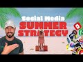 Summer Social Media Strategy 2024