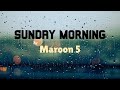 Maroon 5 - Sunday Morning(Lyrics)