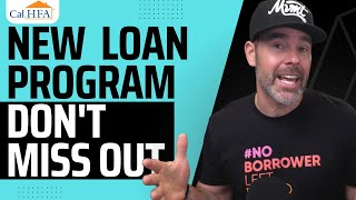 2023 NEW CALHFA LOAN PROGRAM! DON'T MISS OUT!