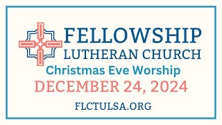 Christmas Eve Worship at Fellowship Lutheran Church in Tulsa, OK on Tuesday, December 24, 2024.