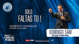 SOLO FALTAS TÚ - DOMINGO19 DE ENERO  2025 -5:00 AM