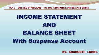 #212 - SOLVED PROBLEMS - INCOME STATEMENT AND BALANCE SHEET with Suspense Account.