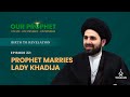 Ep 22: Holy Prophet's Marriage to Lady Khadija | Birth To Revelation | #OurProphet