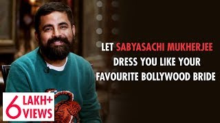 Sabyasachi Mukherjee Helps You Dress Like Anushka Sharma & Deepika Padukone | Shaadi Specialists