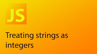 JavaScript Tutorial 25 - Treating strings as integers