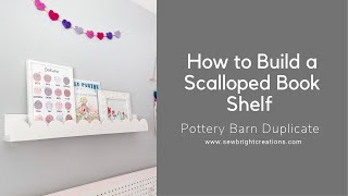 How to Build a Scalloped Bookshelf | Pottery Barn Scalloped Book Ledge Duplicate