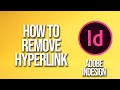 How To Remove Hyperlink Adobe InDesign Tutorial