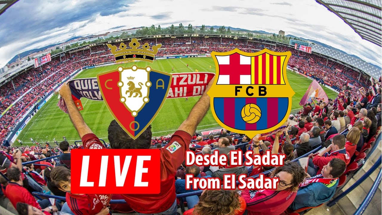 Osasuna Vs Barcelona En Vivo - YouTube