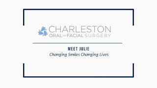 Charleston Oral and Facial Surgery Changing Smiles/Changing Lives. The Story of Julie (90 sec)