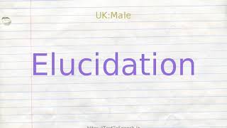 How to pronounce elucidation